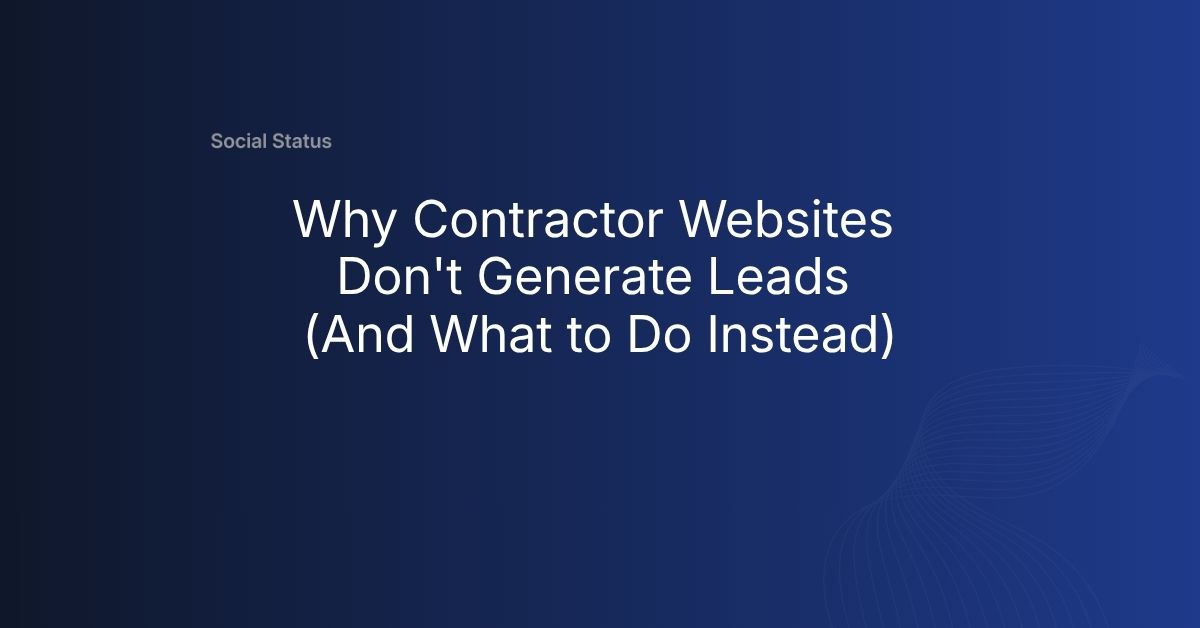 Why contractor websites don't generate leads — Social Status Inc.
