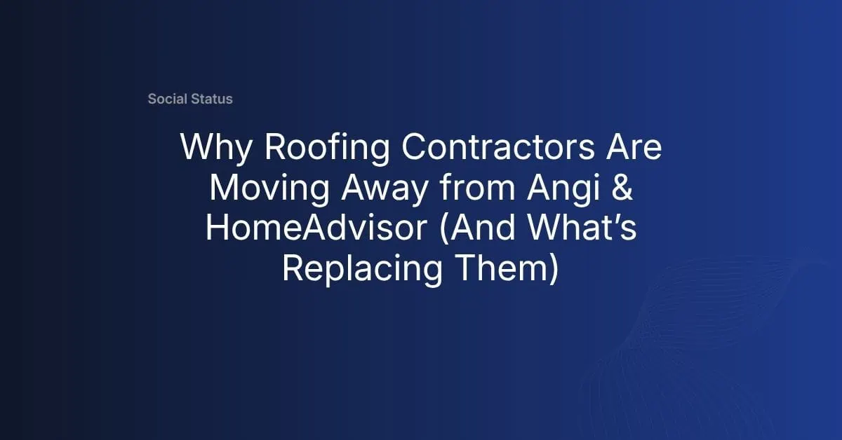 Roofing contractors moving away from Angi and HomeAdvisor lead platforms
